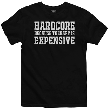 Hardcore Because Therapy Is Expensive - Black Heavyweight Graphic Tee