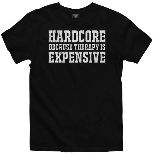 Hardcore Because Therapy Is Expensive - Black Heavyweight Graphic Tee