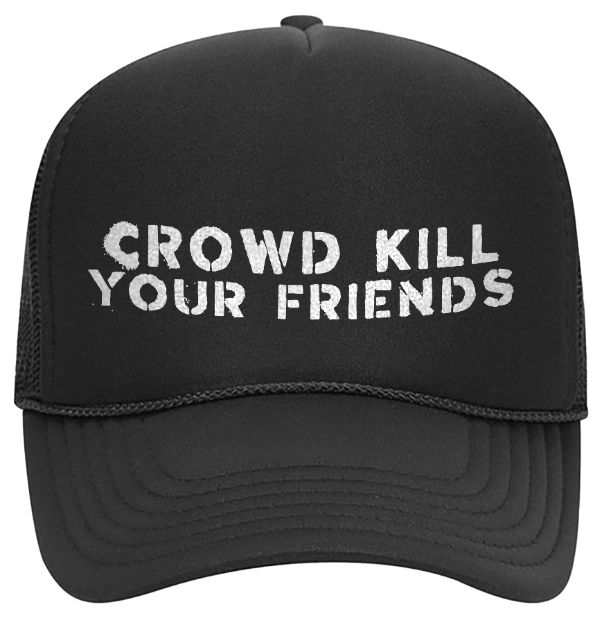 Black Foam Trucker Hat - Crowd Kill Your Friends