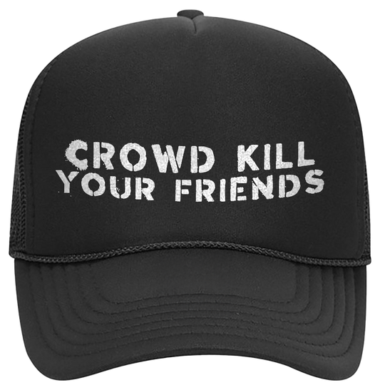 Black Foam Trucker Hat - Crowd Kill Your Friends