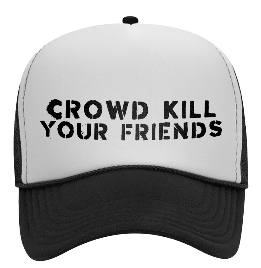 Black/White Foam Trucker Hat - Crowd Kill Your Friends