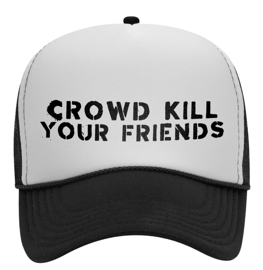 Black/White Foam Trucker Hat - Crowd Kill Your Friends